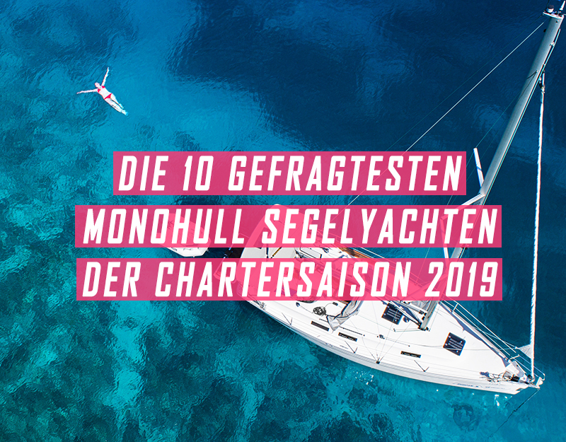 Die 10 gefragtesten Monohull-Segelyachten der Chartersaison 2019